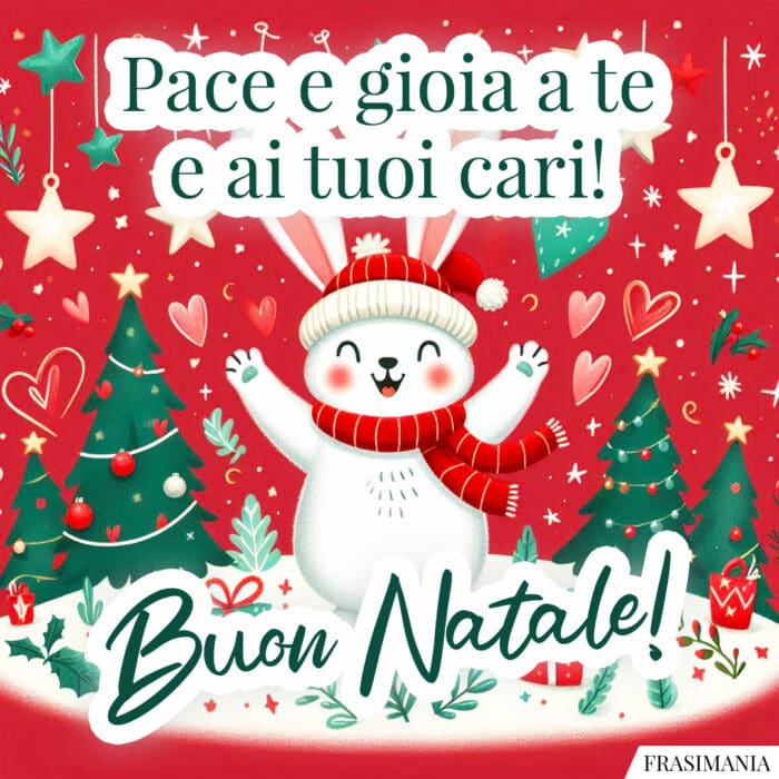 Pace e gioia a te e ai tuoi cari! Buon Natale!