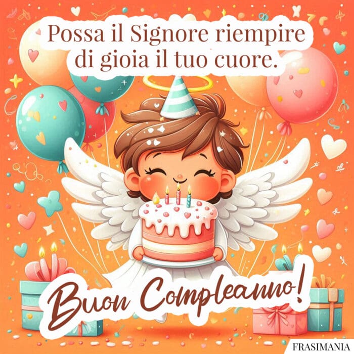 Possa il Signore riempire di gioia il tuo cuore. Buon Compleanno!