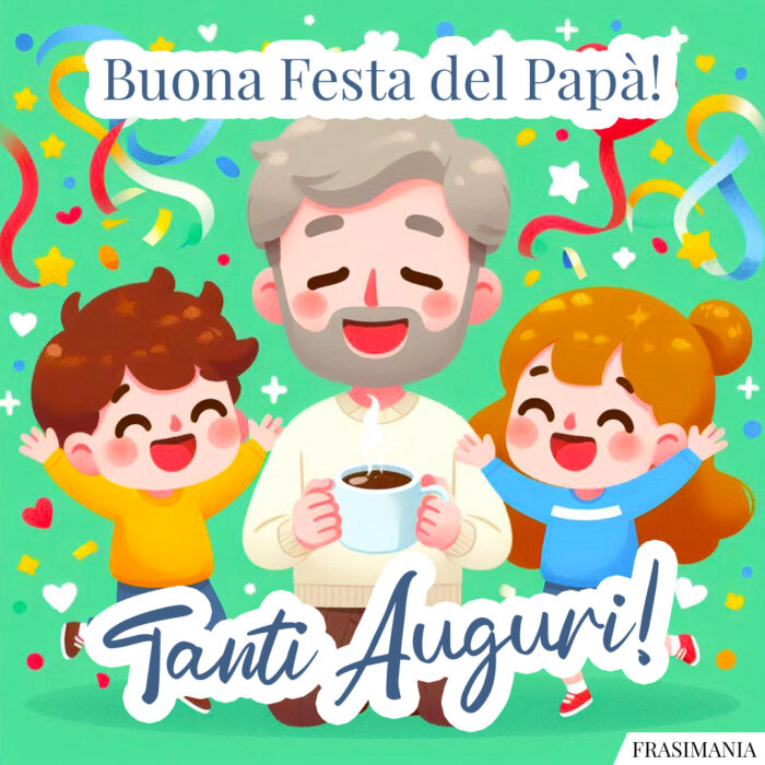 Buona Festa del Papà! Tanti Auguri!