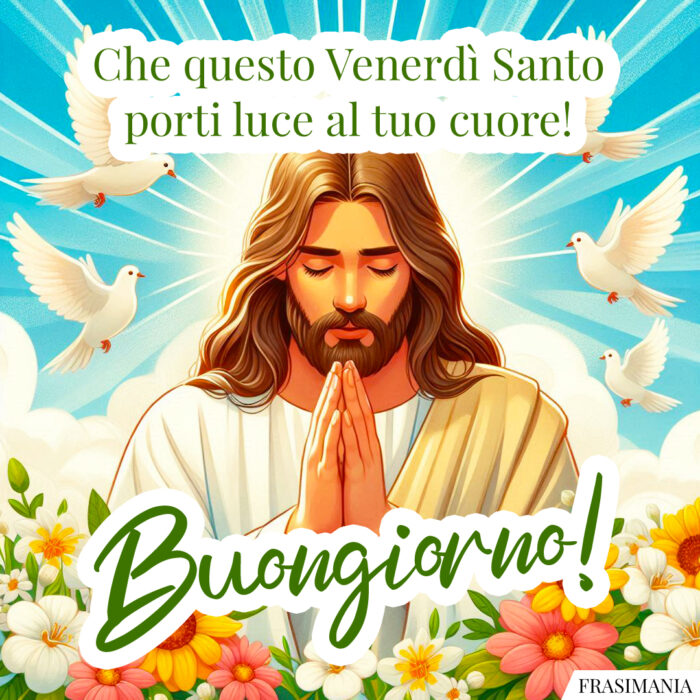 Che questo Venerdì Santo porti luce al tuo cuore! Buongiorno!