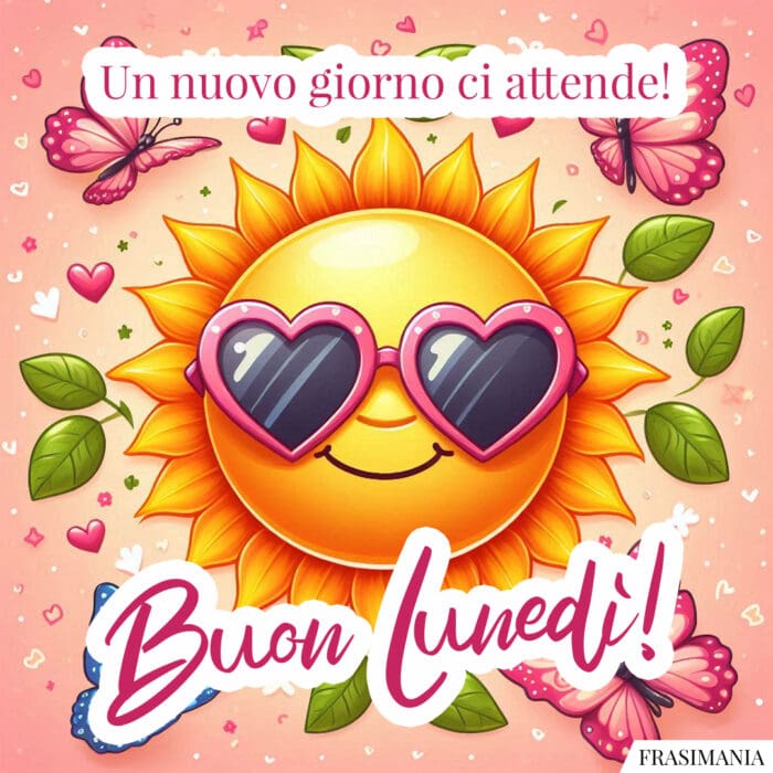 Un nuovo giorno ci attende! Buon Lunedì!