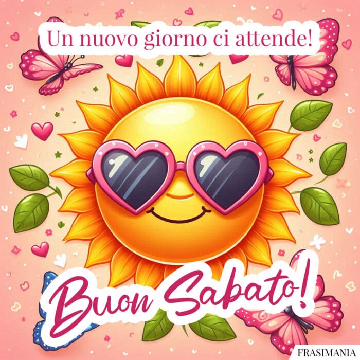 Un nuovo giorno ci attende! Buon Sabato!