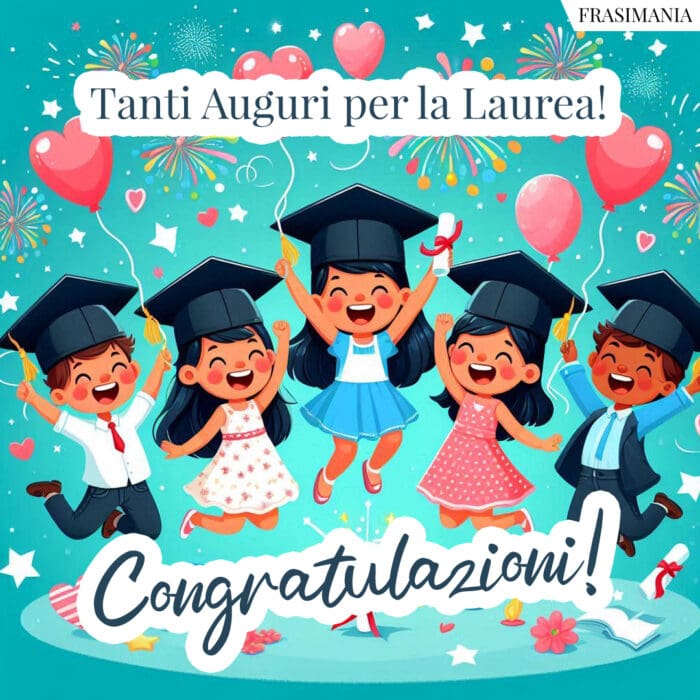 Tanti Auguri per la Laurea! Congratulazioni!