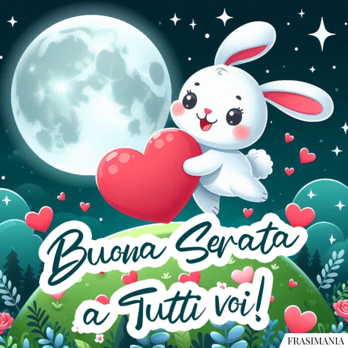 Buona Serata a Tutti voi!