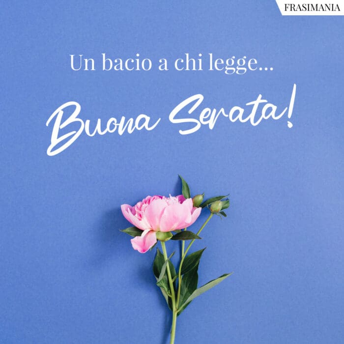 Un bacio a chi legge… Buona Serata!