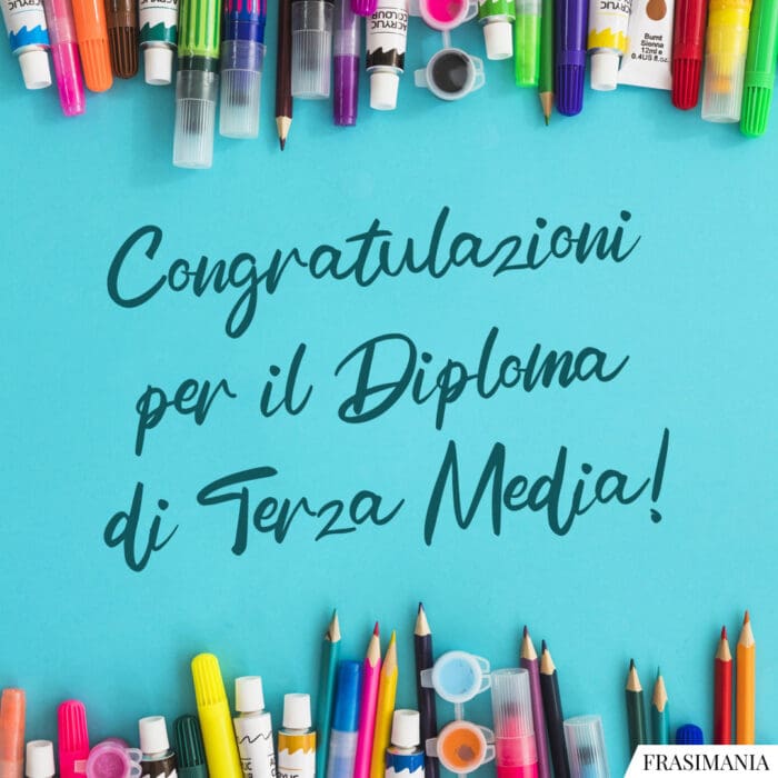 Congratulazioni per il Diploma di Terza Media!