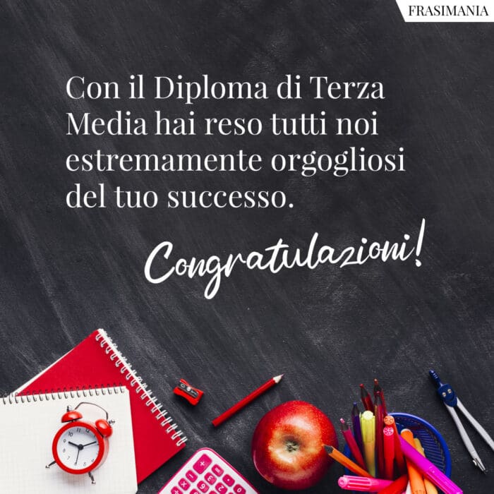 Con il Diploma di Terza Media hai reso tutti noi estremamente orgogliosi del tuo successo. Congratulazioni!