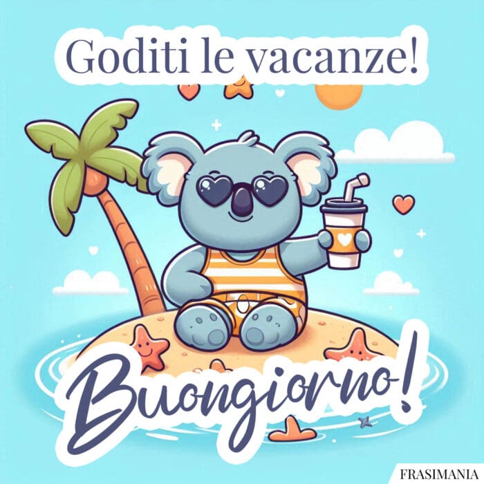 Goditi le vacanze! Buongiorno!