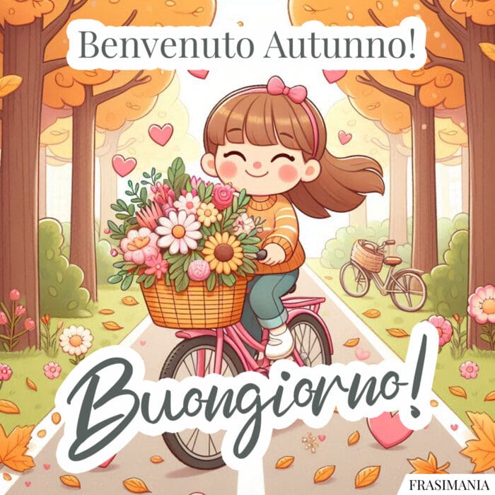 Benvenuto Autunno! Buongiorno!