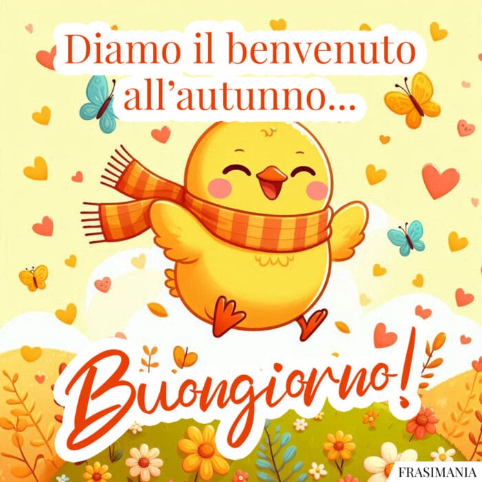 Diamo il benvenuto all’autunno… Buongiorno!