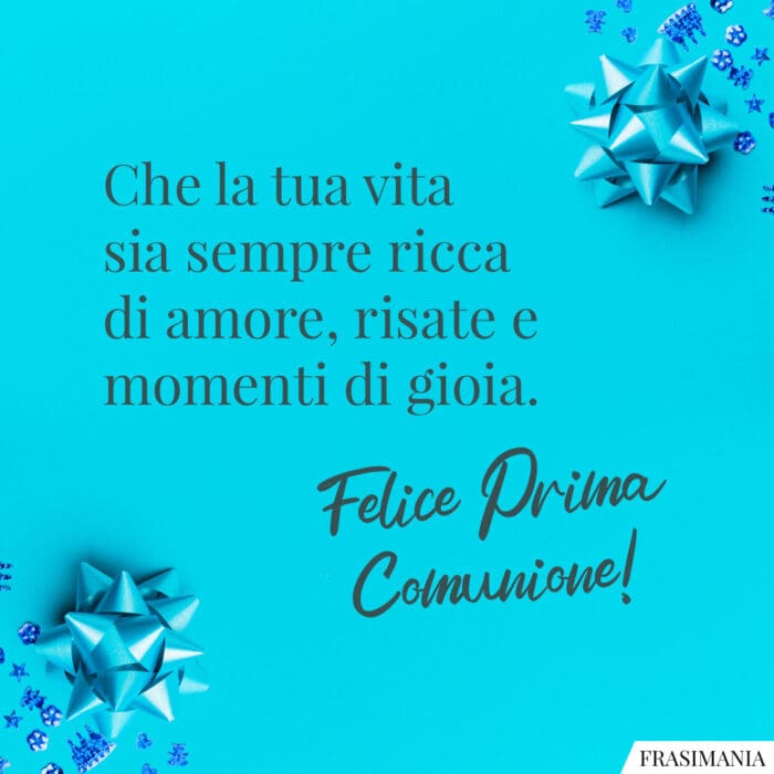 Che la tua vita sia sempre ricca di amore, risate e momenti di gioia. Felice Prima Comunione!