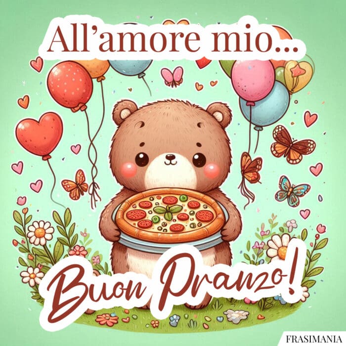 All’amore mio… Buon Pranzo!