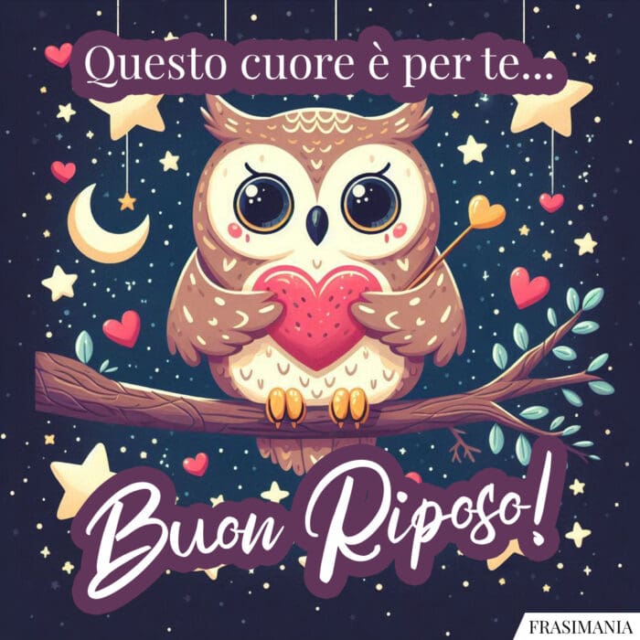 Questo cuore è per te… Buon Riposo!