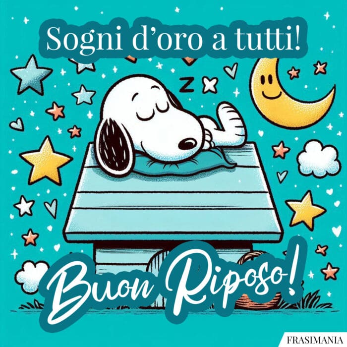 Sogni d’oro a tutti! Buon Riposo!