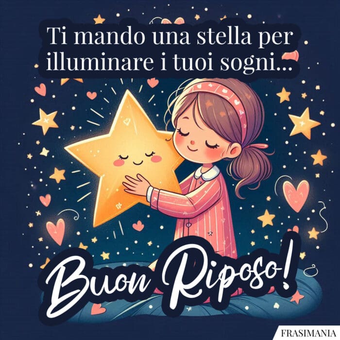 Ti mando una stella per illuminare i tuoi sogni... Buon Riposo!