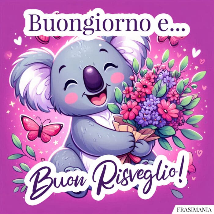 Buongiorno e… Buon Risveglio!