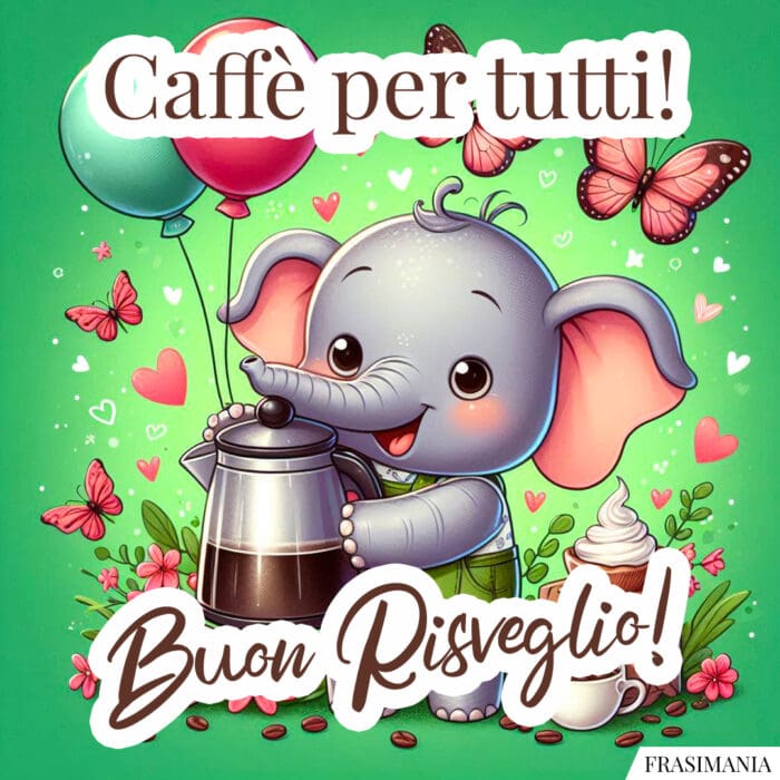 Caffè per tutti! Buon Risveglio!