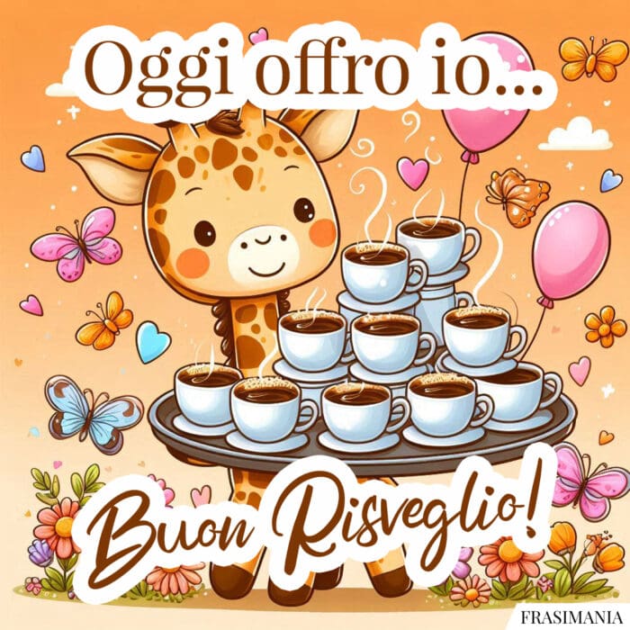 Oggi offro io… Buon Risveglio!