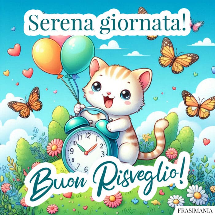 Serena giornata! Buon Risveglio!