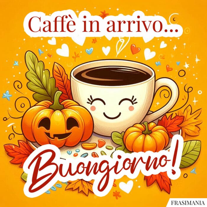 Caffè in arrivo… Buongiorno!