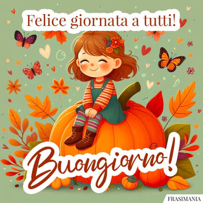 Felice giornata a tutti! Buongiorno!