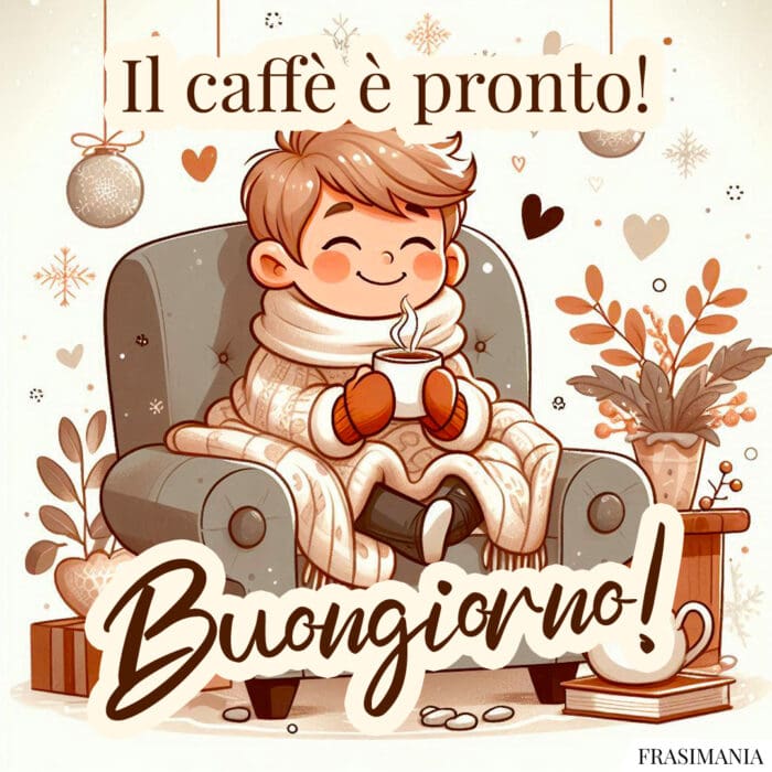 Il caffè è pronto! Buongiorno!