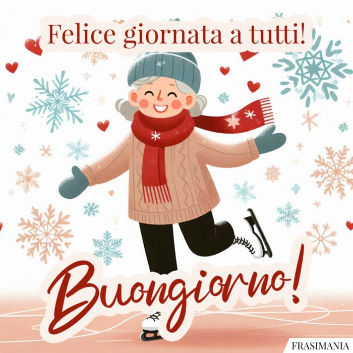 Felice giornata a tutti! Buongiorno!