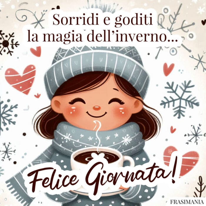 Sorridi e goditi la magia dell’inverno… Felice giornata!