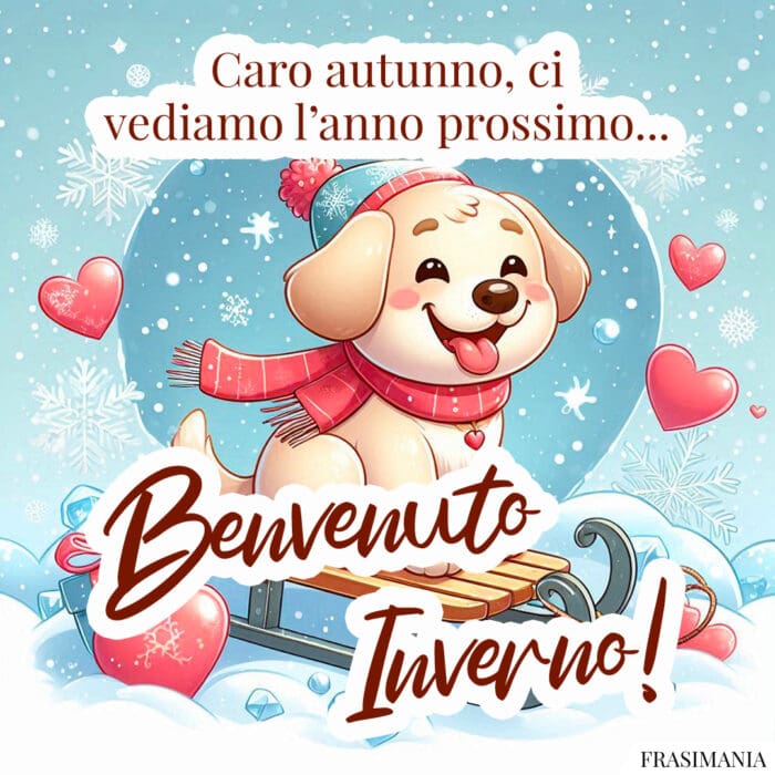 Caro autunno, ci vediamo l’anno prossimo… Benvenuto Inverno!