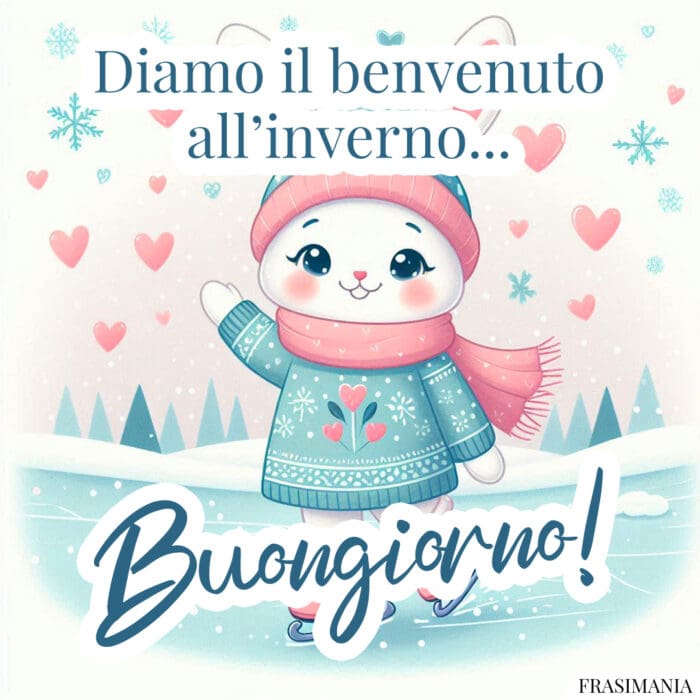 Diamo il benvenuto all’inverno… Buongiorno!