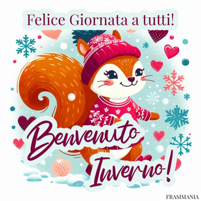 Felice Giornata a tutti! Benvenuto Inverno!