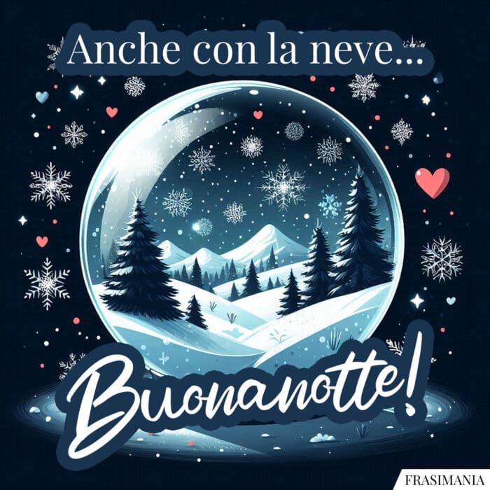 Anche con la neve… Buonanotte!