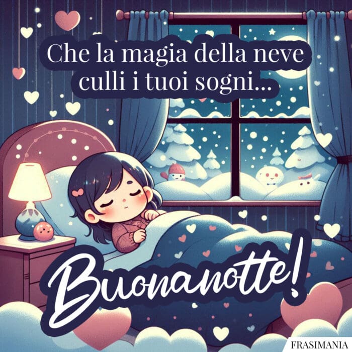 Che la magia della neve culli i tuoi sogni... Buonanotte!