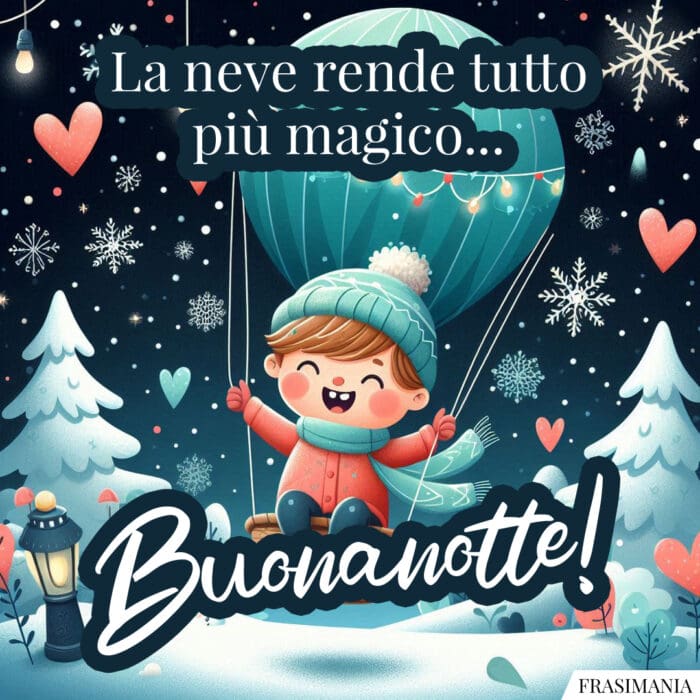 La neve rende tutto più magico... Buonanotte!