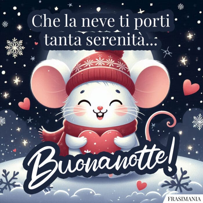 Che la neve ti porti tanta serenità... Buonanotte!