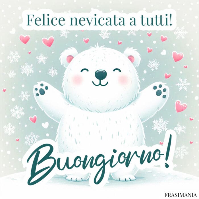 Felice nevicata a tutti! Buongiorno!