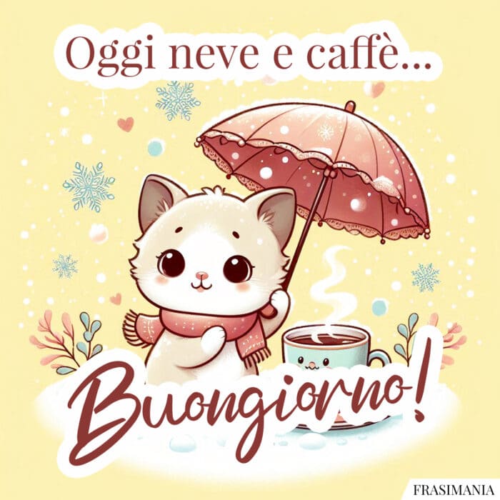 Oggi neve e caffè... Buongiorno!