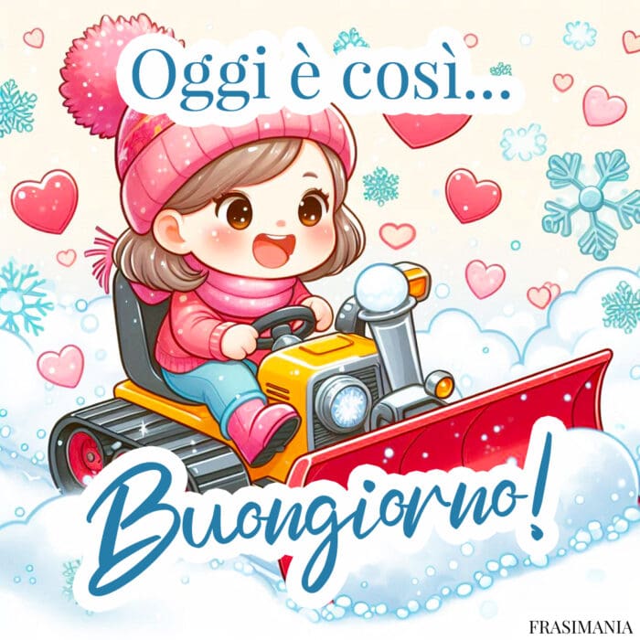 Oggi è così… Buongiorno!