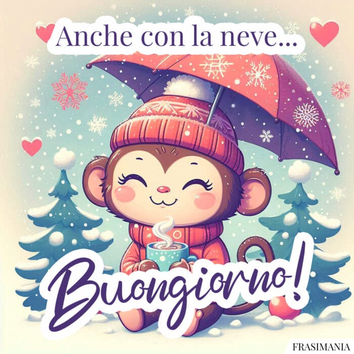 Anche con la neve… Buongiorno!