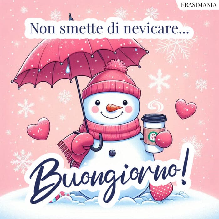 Non smette di nevicare... Buongiorno!