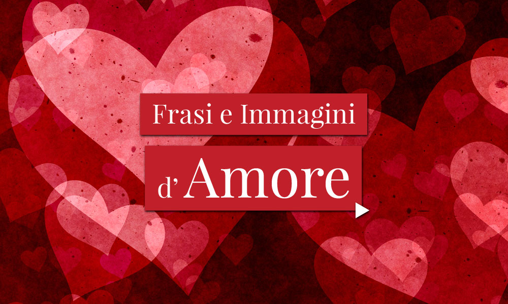 Frasi e Immagini d'Amore