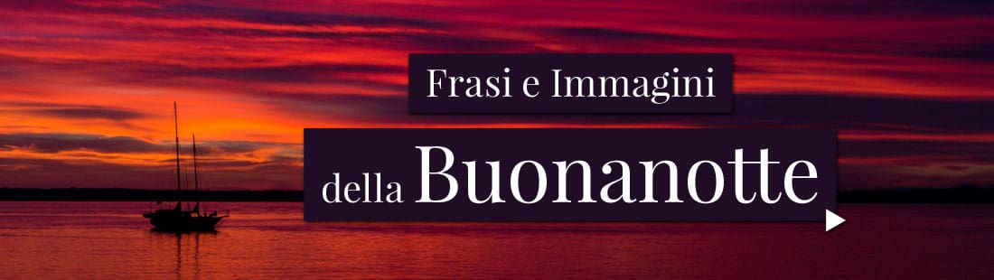 Frasi e Immagini della Buonanotte