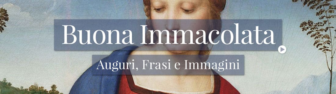 Buona Immacolata. Auguri, Frasi e Immagini