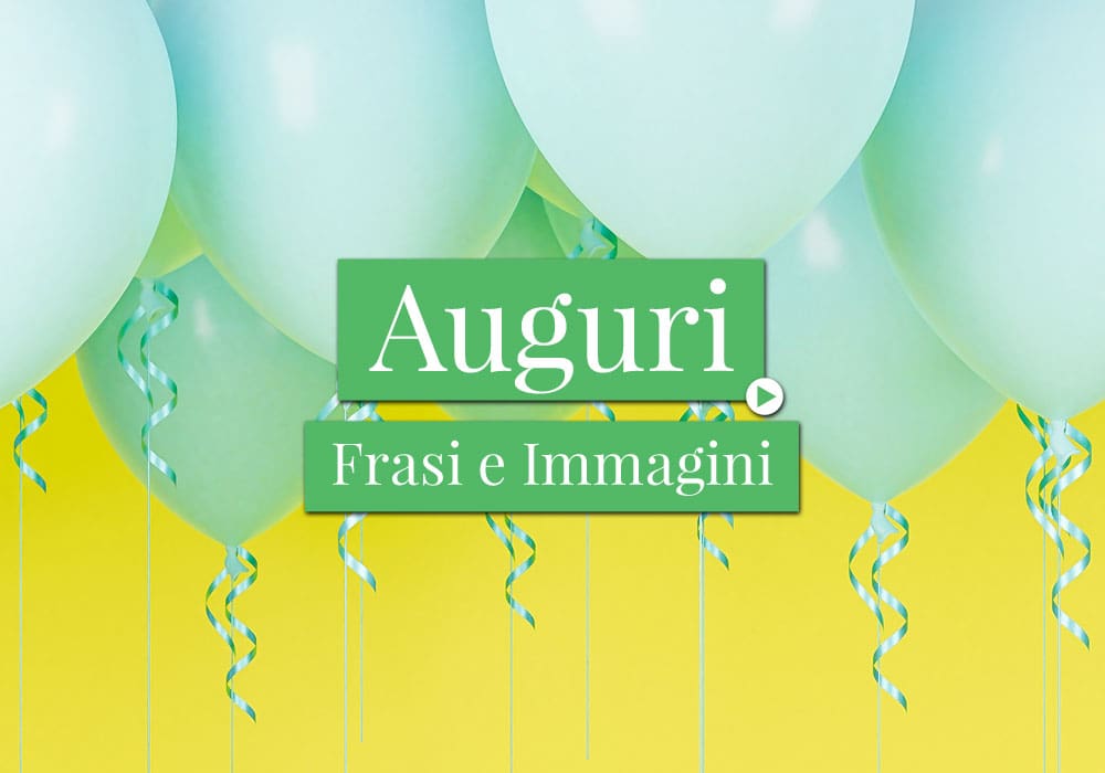 Frasi e Immagini di Auguri