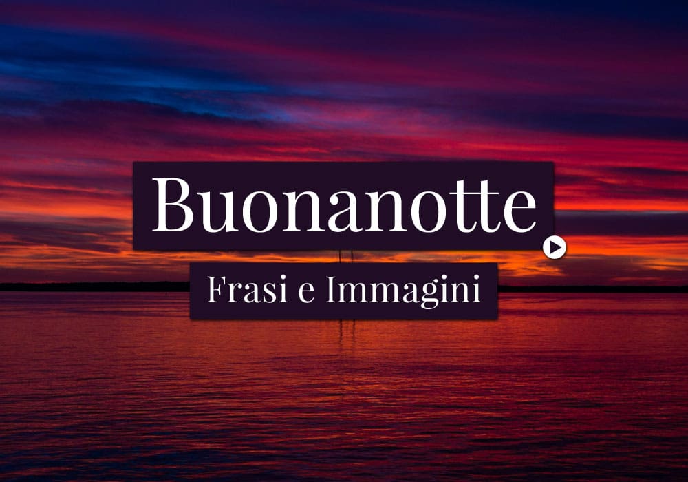 Frasi e Immagini della Buonanotte