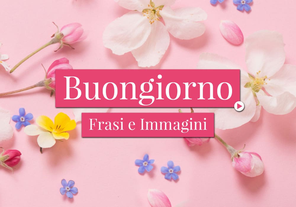 Frasi e Immagini del Buongiorno