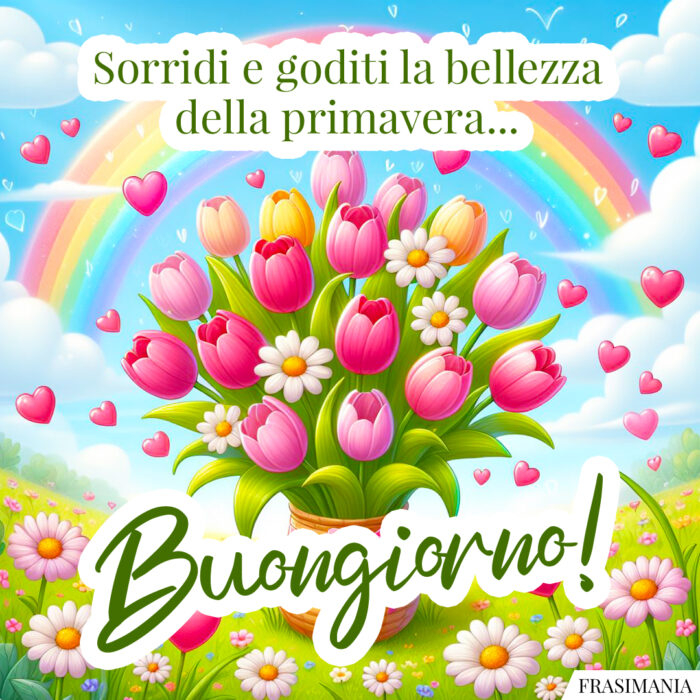 Sorridi e goditi la bellezza della primavera… Buongiorno!