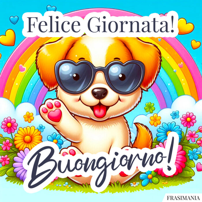 Felice Giornata! Buongiorno!